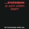 ... trotzdem Ja zum Leben sagen