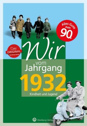 Wir vom Jahrgang 1932 - Kindheit und Jugend: 90. Geburtstag