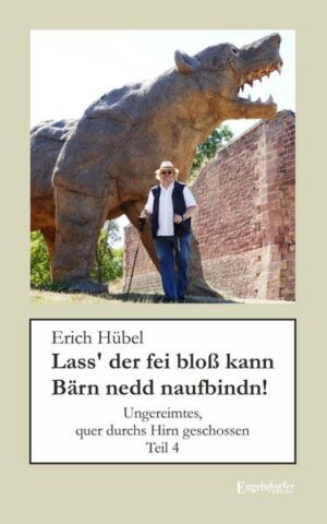 Lass' der fei bloß kann Bärn nedd naufbindn!