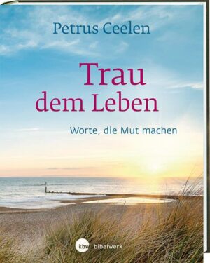 Trau dem Leben