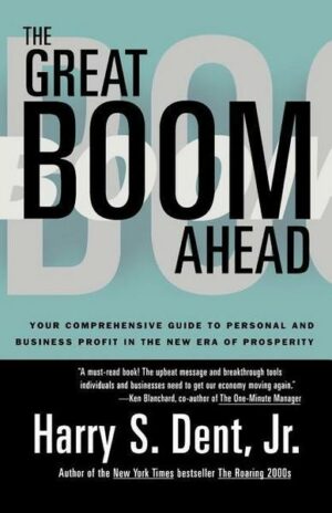 Great Boom Ahead: Your Guide to Personal & Business Profit in the New Era of Prosperity