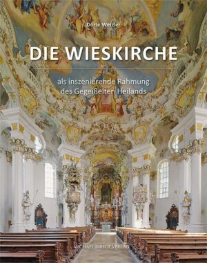 Die Wieskirche als inszenierende Rahmung des Gegeißelten Heilands