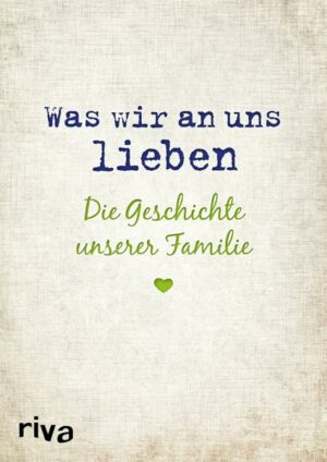 Was wir an uns lieben – Die Geschichte unserer Familie