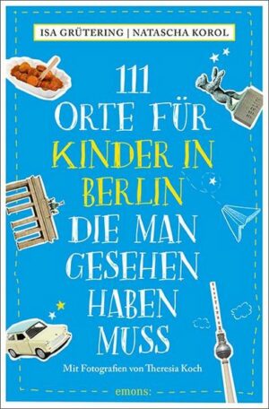 111 Orte für Kinder in Berlin
