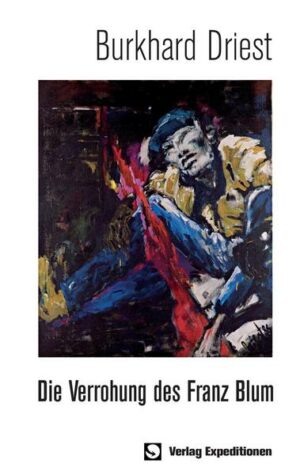 Die Verrohung des Franz Blum