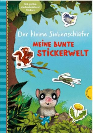 Der kleine Siebenschläfer: Meine bunte Stickerwelt