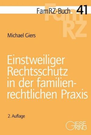 Einstweiliger Rechtsschutz in der familienrechtlichen Praxis