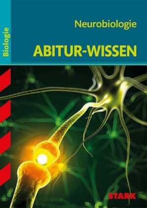 STARK Abitur-Wissen - Biologie - Neurobiologie