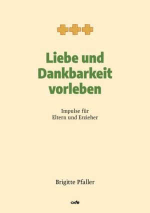Liebe und Dankbarkeit vorleben