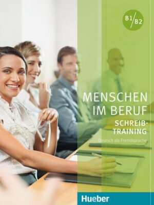 Menschen im Beruf - Schreibtraining