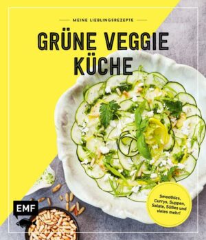 Meine Lieblingsrezepte – Grüne Veggie Küche