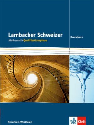 Lambacher Schweizer Mathematik Qualifikationsphase Grundkurs 2015. Ausgabe Nordrhein-Westfalen