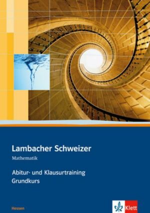 Lambacher Schweizer Mathematik Abitur- und Klausurtraining Qualifikationsphase Grundkurs. Ausgabe Hessen
