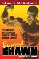 Beyond Brawn: The Insider's Encyclopedia on How to Build Muscle & Might