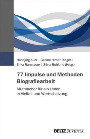 77 Impulse und Methoden Biografiearbeit