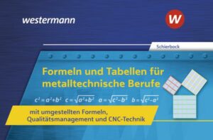 Formeln und Tabellen für metalltechnische Berufe mit umgestellten Formeln