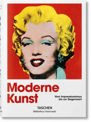 Moderne Kunst. Vom Impressionismus bis zur Gegenwart