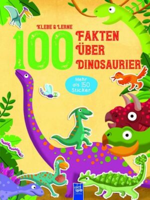 Klebe & Lerne - 100 Fakten über Dinosaurier