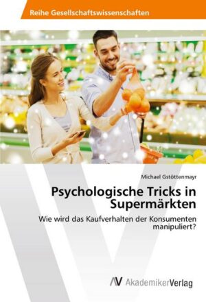 Psychologische Tricks in Supermärkten