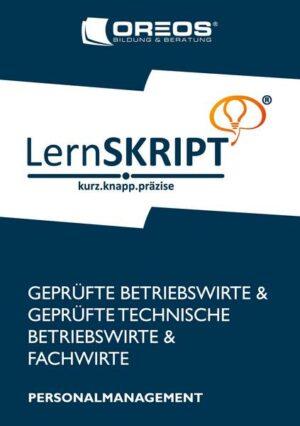 LernSKRIPT Personalmanagement zur Prüfungsvorbereitung der IHK Prüfungen zum Fachwirt