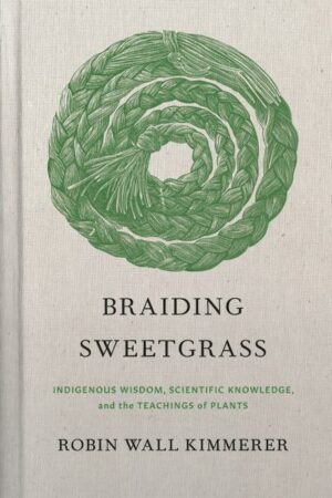 Braiding Sweetgrass: Indigenous Wisdom