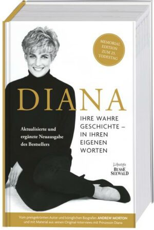 Diana. Ihre wahre Geschichte - in ihren eigenen Worten. Die Biografie von Diana