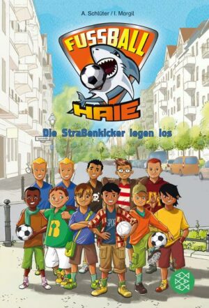 Fußball-Haie. Die Straßenkicker legen los!