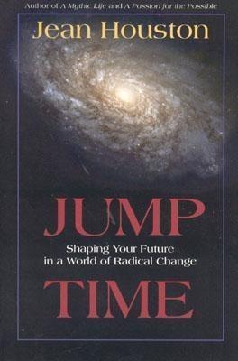 Jump Time: Shaping Your Future in a World of Radical Change