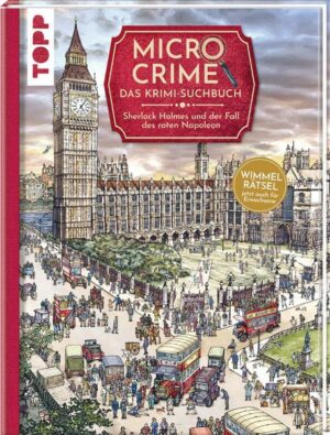 Micro Crimes. Das Krimi-Suchbuch. Sherlock Holmes und der Tod aus der Themse. Finde die Verbrecher im Gewimmel von London 1920