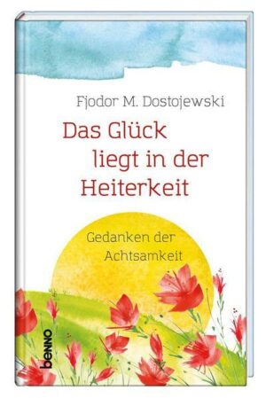 Das Glück liegt in der Heiterkeit