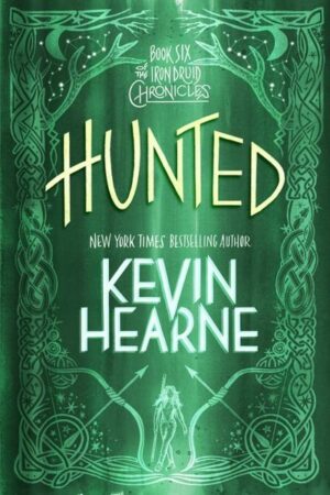 Hunted: Book Six of the Iron Druid Chronicles