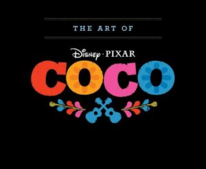 The Art of Coco: (Pixar Fan Animation Book
