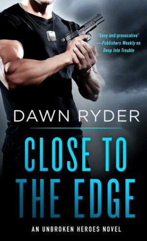 Close to the Edge: An Unbroken Heroes Novel