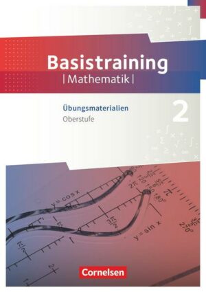 Fundamente der Mathematik - Übungsmaterialien Sekundarstufe I/II - Oberstufe