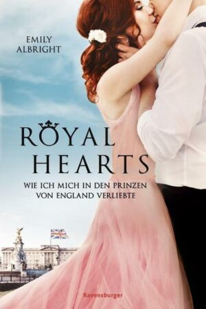 Royal Hearts. Wie ich mich in den Prinzen von England verliebte