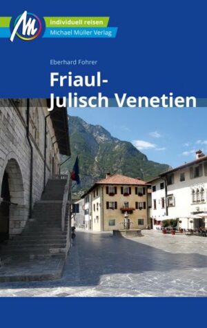 Friaul - Julisch Venetien Reiseführer Michael Müller Verlag