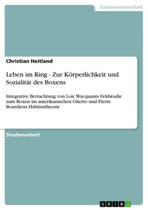 Leben im Ring - Zur Körperlichkeit und Sozialität des Boxens