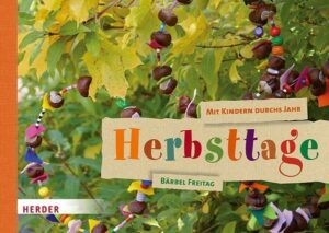 Mit Kindern durchs Jahr: Herbsttage