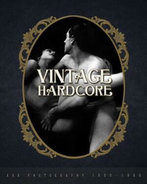 Vintage Hardcore: XXX Photography 1900-1960