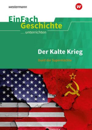 Der Kalte Krieg: Duell der Supermächte