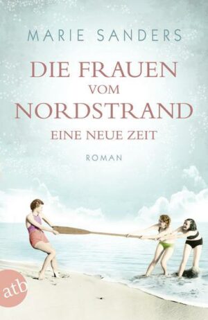 Die Frauen vom Nordstrand - Eine neue Zeit