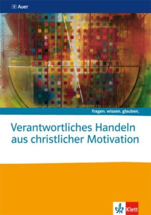 Verantwortliches Handeln aus christlicher Motivation. Katholische Religion