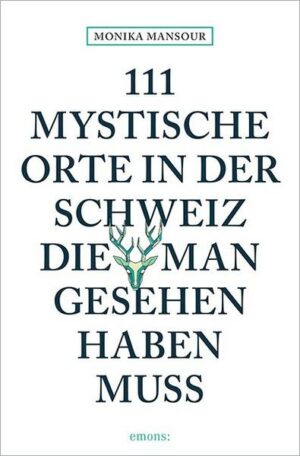 111 mystische Orte in der Schweiz