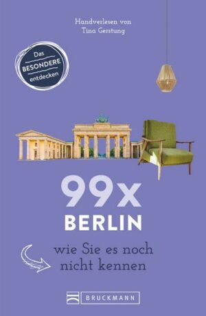 99 x Berlin wie Sie es noch nicht kennen