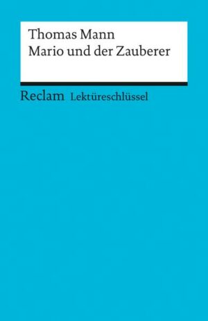 Lektüreschlüssel zu Thomas Mann: Mario und der Zauberer