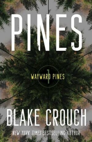 Pines: Book 1 of the Wayward Pines Trilogy