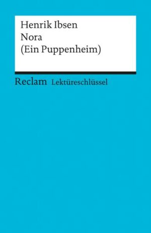 Lektüreschlüssel zu Henrik Ibsen: Nora (Ein Puppenheim)