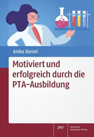 Motiviert und erfolgreich durch die PTA-Ausbildung