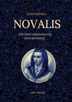 Novalis - Der Geist der Romantik. Eine Biografie