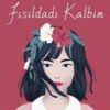 Ve Usulca Fisildadi Kalbim